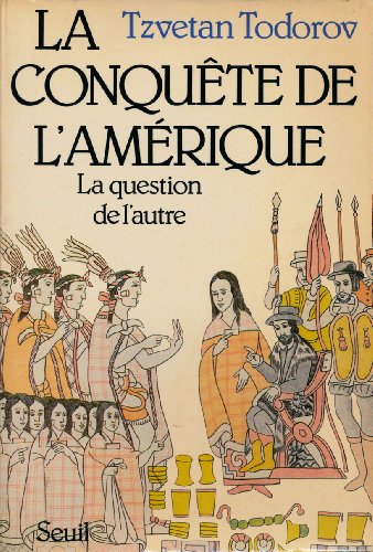 La conquête de l'Amérique: La question de l'autre (French Edition)