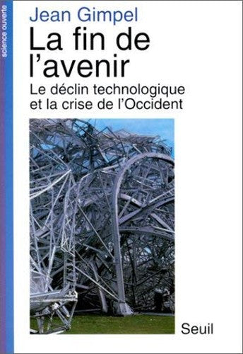 La Fin de l'avenir. Le déclin technologique et la crise de l'Occident: La technologie et le déclin de l'occident