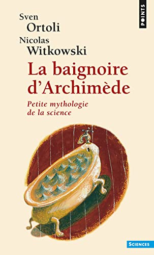 Baignoire D'Archim'de. Petite Mythologie de La Science(la)