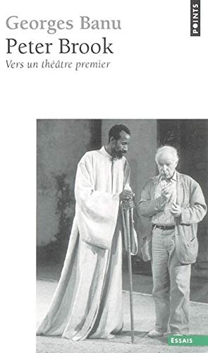 Peter Brook: Vers un théâtre premier