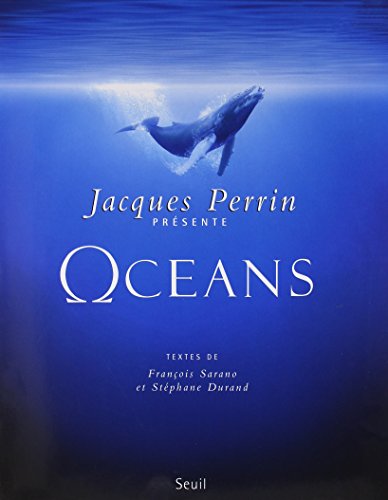 Océans: Un film de Jacques Perrin et Jacques Cluzaud. Textes de :