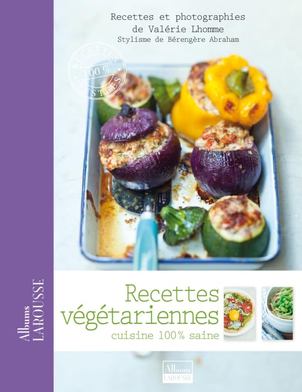 Recettes végétariennes: Cuisine 100% saine