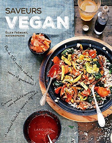 Saveurs vegan: Plus de 100 recettes naturelles, saines et gourmandes !