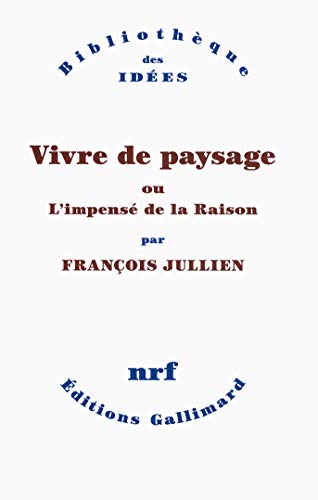 Vivre de paysage: Ou L'impensé de la Raison