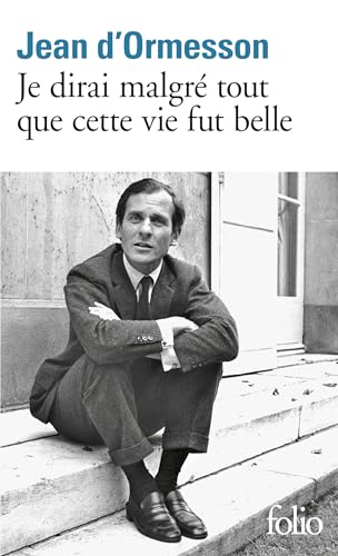 Je dirai malgre tout que cette vie fut belle