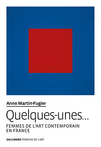 Quelques-unes...: Femmes de l'art contemporain en France
