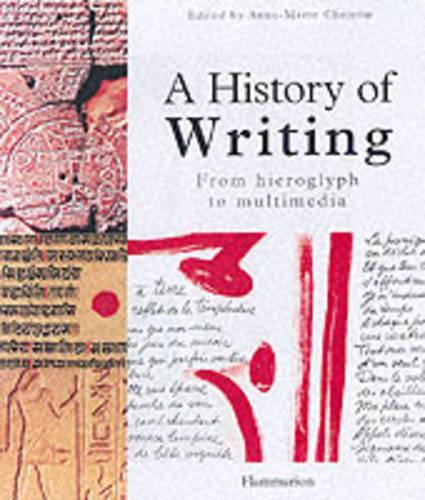 History of Writing, A:From Hieroglyph to Multimedia
