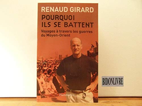 Pourquoi ils se battent: Voyages à travers les guerres du Moyen-Orient