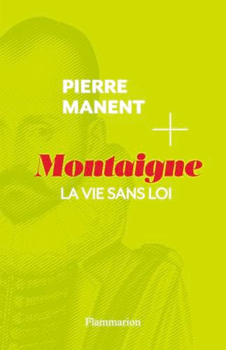 Montaigne La vie sans loi