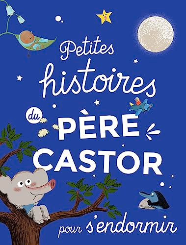 Petites histoires du Pere Castor pour s'endormir
