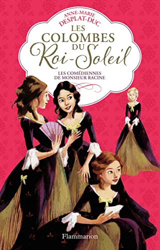 Les Colombes du Roi-Soleil, Tome 1 : Les comédiennes de monsieur Racine