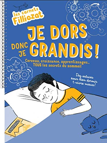 Les carnets Filliozat - Je dors donc je grandis ! Cerveau, croissance, apprentissages... Tous les se: Cerveau, croissance, apprentissages... Tous les secrets du sommeil
