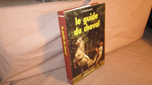 Le Guide du cheval : L'histoire, les caractéristiques, les races, les sports (Un Guide Nathan)