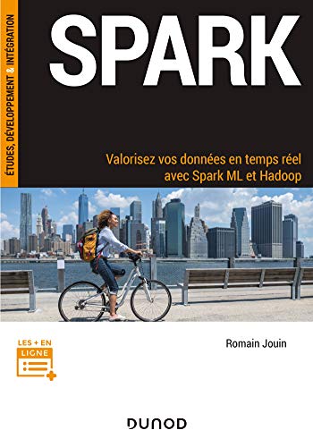 Spark - Valorisez vos données en temps réel avec Spark ML et Hadoop: Valorisez vos données en temps réel avec Spark ML et Hadoop