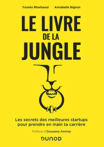 Le livre de la Jungle - Les secrets des meilleures start-ups pour prendre en main ta carrière: Les secrets des meilleures start-ups pour prendre en main ta carrière