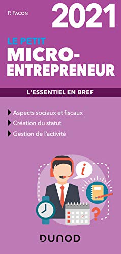 Le petit Micro-entrepreneur 2021 - L'essentiel en bref: L'essentiel en bref (2021)