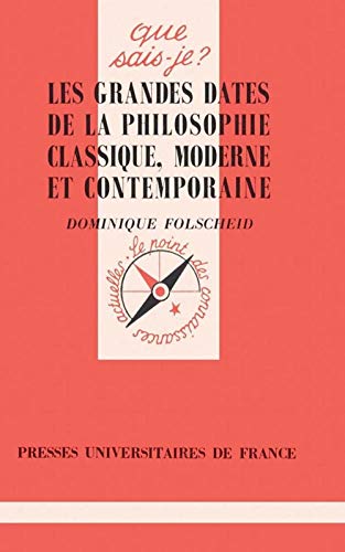 Les grandes dates de la philosophie classique, moderne et contemporaine (Que sais-je?)