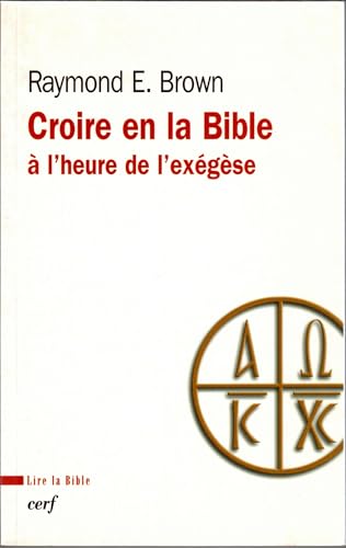 Croire en la Bible à l'heure de l'Exégèse