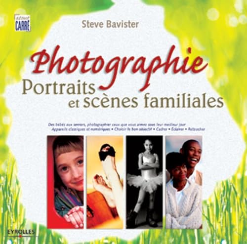 Photographie : portraits et scènes familiales: Coll. atout carré