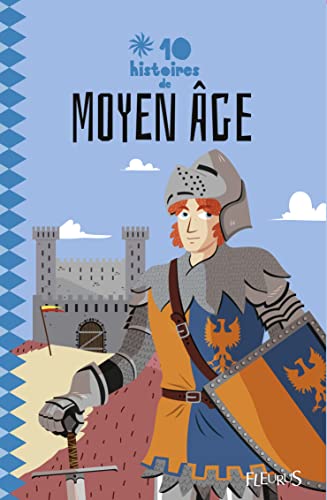 10 HISTOIRES DE MOYEN AGE