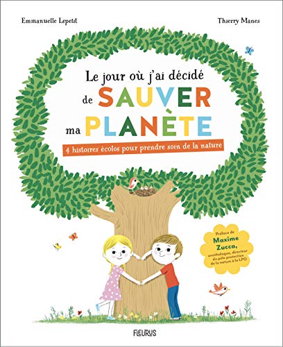 Le jour où j ai décidé de sauver ma planète: 4 histoires écolos pour prendre soin de la nature