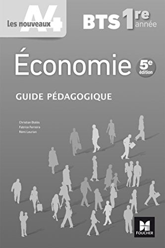 Les nouveaux A4 - ECONOMIE BTS 1re année - Éd. 2017 - Guide pédagogique