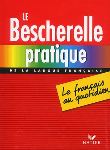 Le Bescherelle Pratique: Le français au quotidien