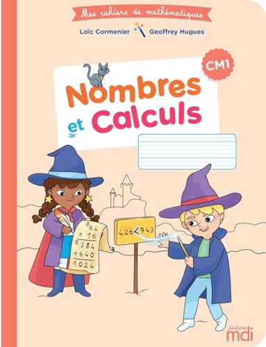 MDI Cahier de Mathématiques CM1 - Nombres et calculs 2020