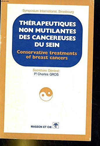 Thérapeutiques non mutilantes des cancereuses du sein. Conservative treatments of breast cancers.