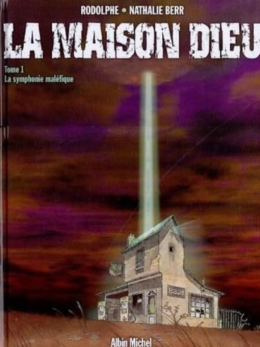 La Maison de Dieu, tome 1 : La symphonie maléfique