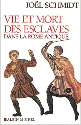 Vie Et Mort Des Esclaves Dans La Rome Antique
