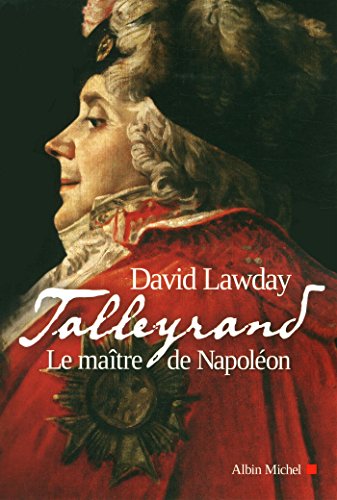 Talleyrand: Le maître de Napoléon