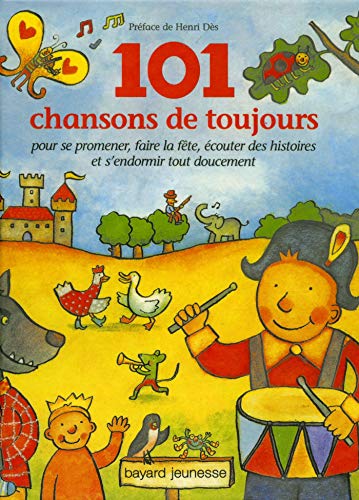 101 Chansons De Toujours. Pour Se Promener, Faire La Fete, Ecouter Des Histoires Et S'Endormir Tout Doucement