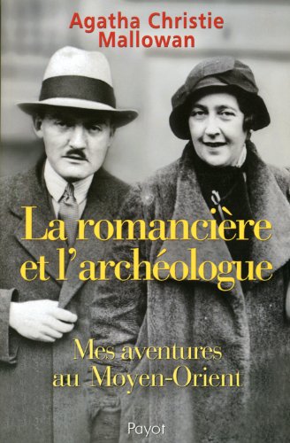 LA ROMANCIERE ET L'ARCHEOLOGUE: Mes aventures au Moyen-Orient