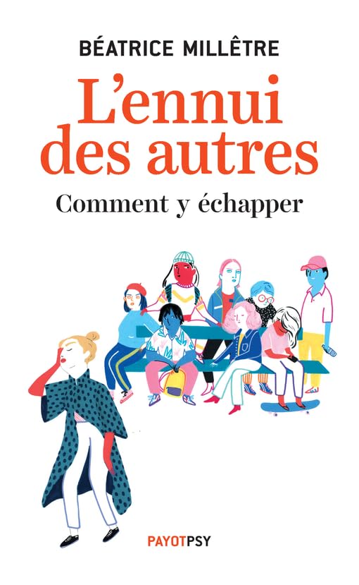 L'Ennui des autres: Comment y échapper