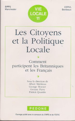 Les Citoyens et la politique locale: Comment participent les Britanniques et les Franc?ais (Vie locale) (French Edition)