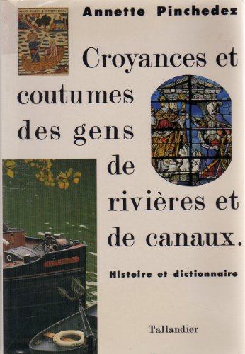 Croyances Et Coutumes Des Gens de Rivieres Et de Canaux: Histoire Et Dictionnaire: Tableaux, Illustrations, Bibliographies Et Carte