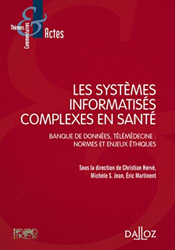 Les systèmes informatisés complexes en santé - Banque de données, télémédecine : Normes et enjeux: Banque de données, télémédecine : normes et enjeux éthiques