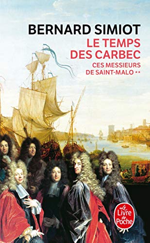 Ces Messieurs De Saint-Malo: Le Temps DES Carbec