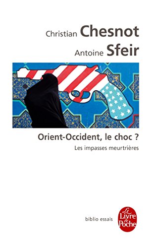 Orient-Occident, Le Choc? Les Impasses Meurtrieres