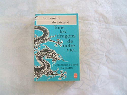 Tous Les Dragons De Notre Vie... Chroniques Du Bord Du Gouffre