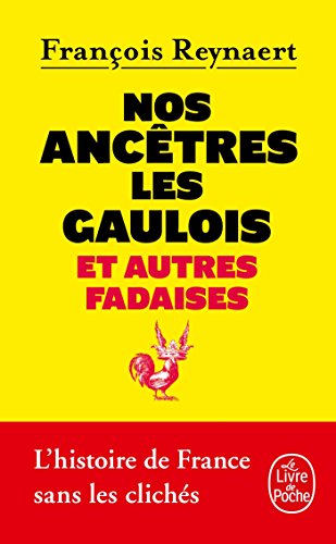 Nos Ancetres Les Gaulois ET Autres Fadaises
