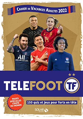Cahier de Vacances Adultes 2022 - Téléfoot: 150 quiz et jeux pour forts en tête. Pages spéciales coupe du monde