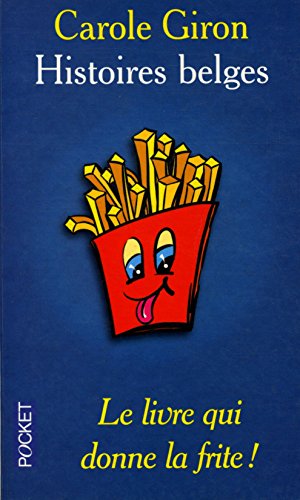 Histoires Belges. Le Livre Qui Donne La Frite