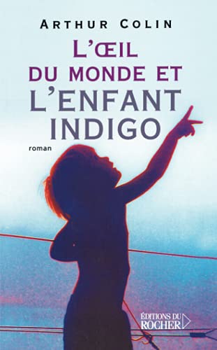 L'Oeil du monde et l'Enfant indigo