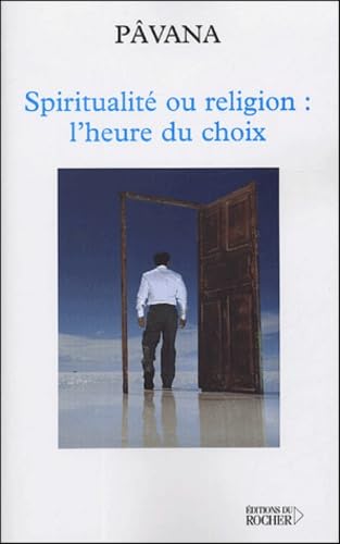 Spiritualité ou religion : l'heure du choix: Défis pour une planète réconciliée