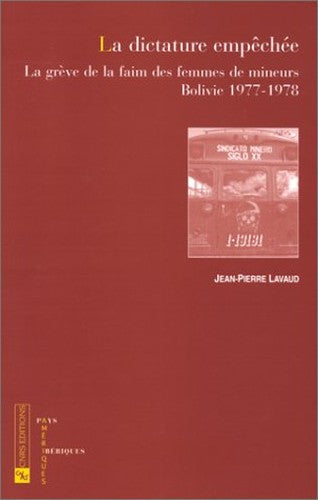 La Dictature Empechee: La Greve de La Faim Des Femmes de Mineurs, Bolivie, 1977-1978