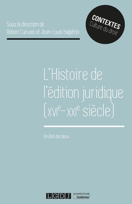 L'histoire de l'édition juridique (XVIe-XXIe siècle): Un état des lieux (2021)