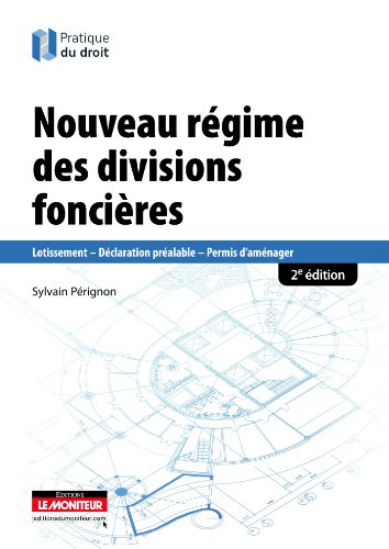 Nouveau régime des divisions foncières: Lotissement - Déclaration préalable - Permis d'aménager
