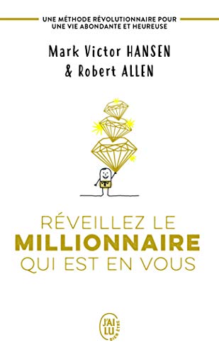 Réveillez le millionnaire qui est en vous: Une méthode révolutionnaire pour une vie abondante et heureuse